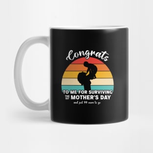 Congrats To Me For Surviving the First Mother's Day Mug